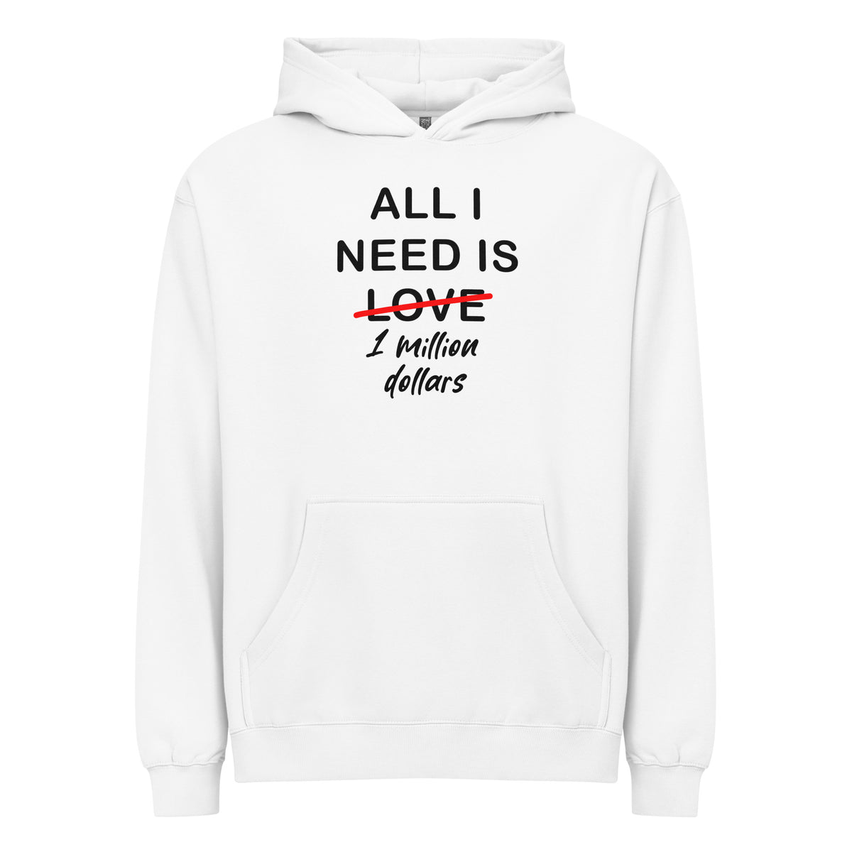 White Hoodie All I Need Is 1 Million Dollars Signature