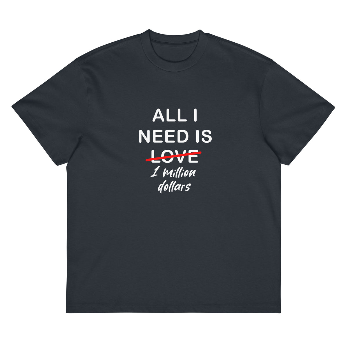 Navy T-shirt All I Need Is 1 Million Dollars Signature