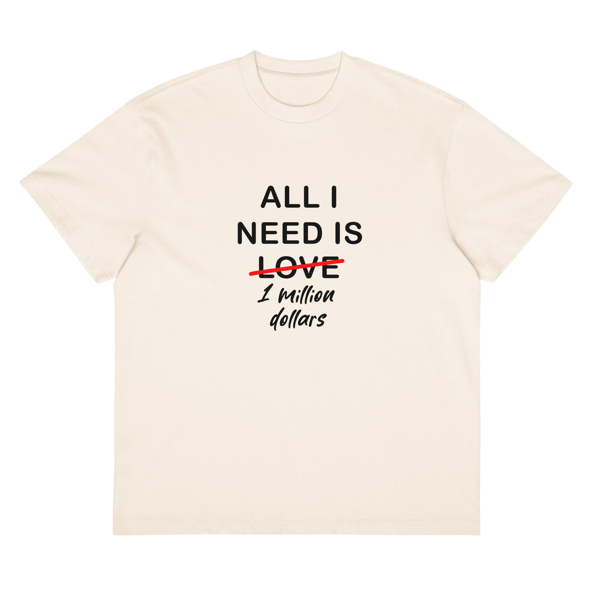 White T-shirt All I Need Is 1 Million Dollars Signature