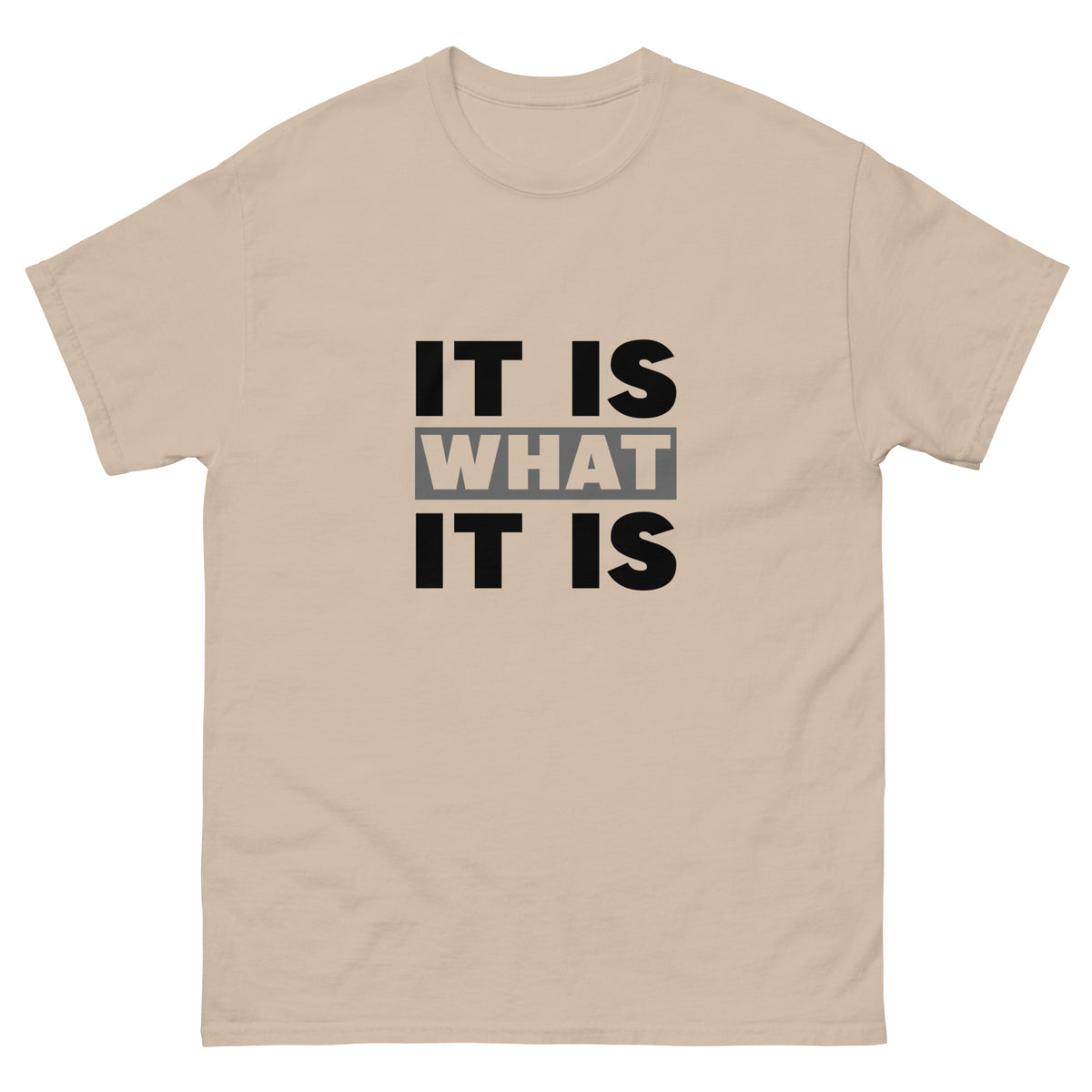 Sand T-shirt It Is What It Is Essential