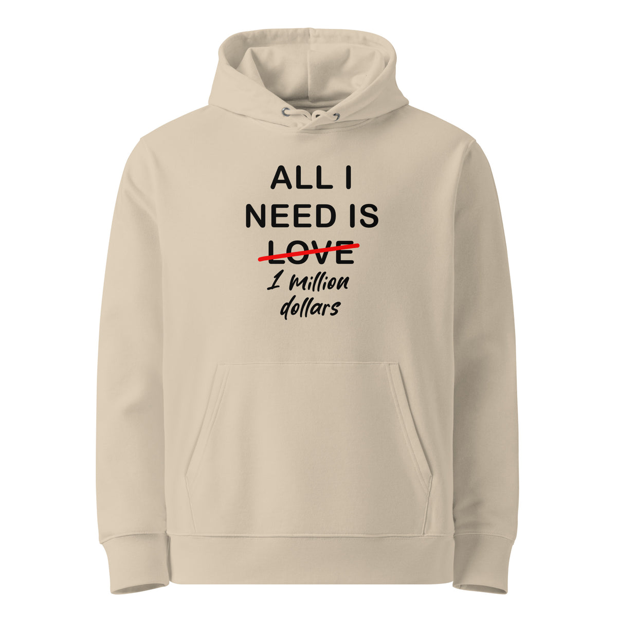 Desert Hoodie All I Need Is 1 Million Dollars Premium