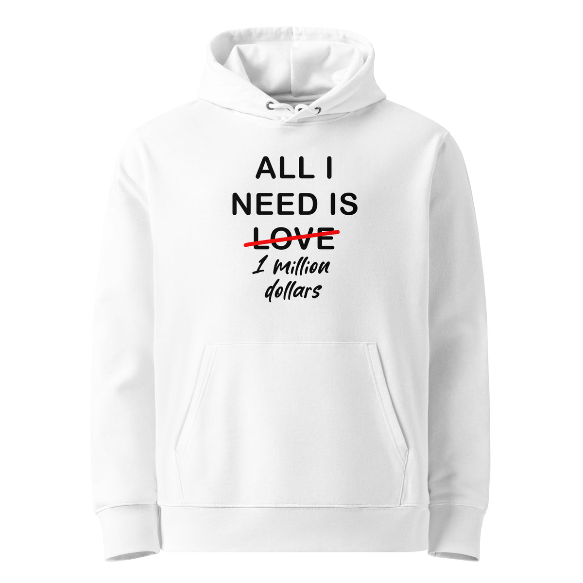 White Hoodie All I Need Is 1 Million Dollars Premium