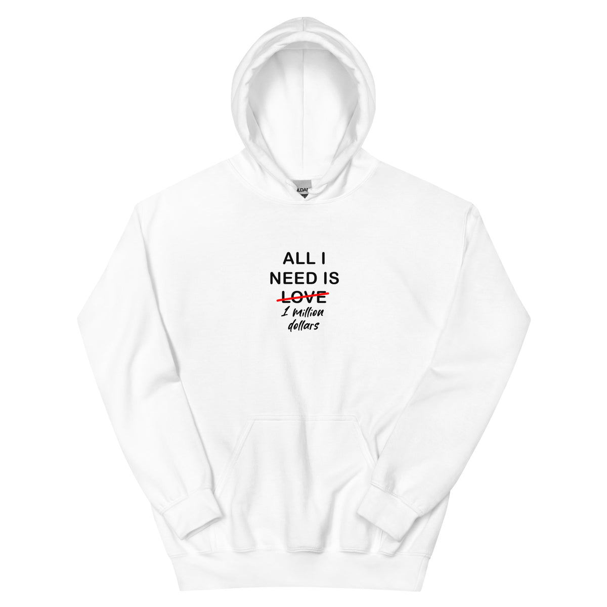 White Hoodie All I Need Is 1 Million Dollars Essential